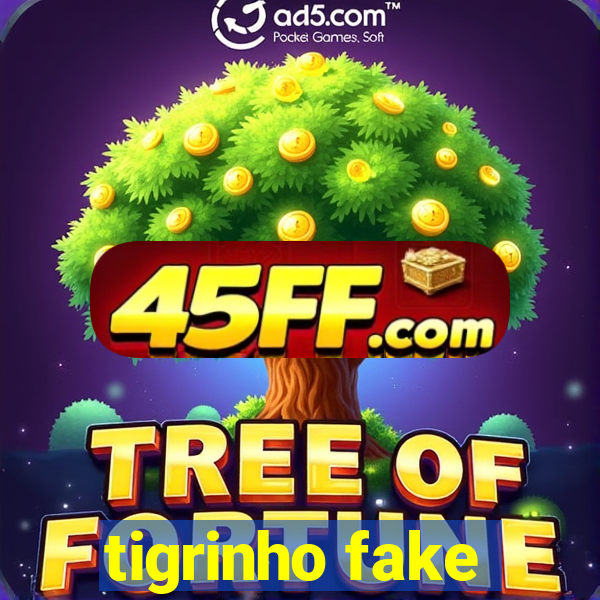 tigrinho fake